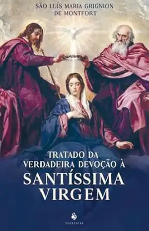 Capa do livro Tratado da verdadeira devoção à Santíssima Virgem - São Luís M. G. de Montfort