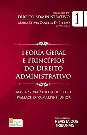 Tratado de direito administrativo: Teoria geral e princípios do direito administrativo, vol 1 – Coord. Maria Sylvia Zanella Di Pietro