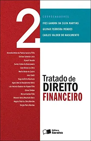 Tratado de direito financeiro – Volume 2 – IVES GANDRA DA SILVA MARTINS CARLOS VALDER DO NASCIMENTO,GILMAR FERREIRA MENDES – MINISTRO STF