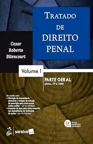Tratado de Direito Penal – Parte Geral – Vol. 1 – 32ª Edição 2026 – Cezar Roberto Bitencourt Tratado de Direito Penal – Parte Geral – Vol. 1 – 32ª Edição 2026 – Cezar Roberto Bitencourt