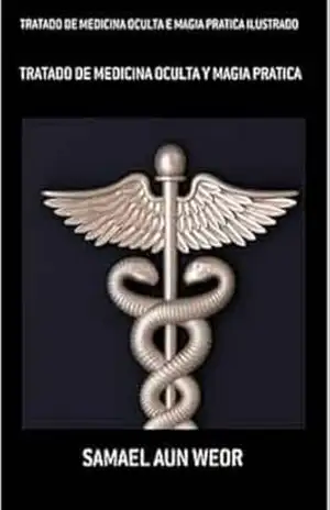 TRATADO DE MEDICINA OCULTA E MAGIA PRATICA ILUSTRADO: TRATADO DE MEDICINA OCULTA Y MAGIA PRATICA ILUSTRADO (grimoires Livro 5) – Samael weor TRATADO DE MEDICINA OCULTA E MAGIA PRATICA ILUSTRADO: TRATADO DE MEDICINA OCULTA Y MAGIA PRATICA ILUSTRADO (grimoires Livro 5) – Samael weor