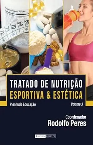 Tratado de Nutrição Esportiva e Estética Vl.3 – Rodolfo  Peres
