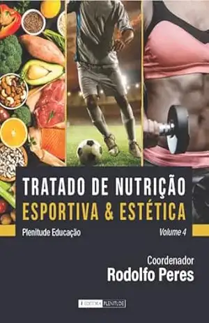 Tratado de Nutrição Esportiva e Estética volume 4 – Rodolfo Peres
