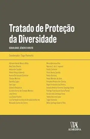 Tratado de Proteção da Diversidade: Sexualidade, Gênero e Direito (Obras Coletivas) – Tiago Pavinatto Tratado de Proteção da Diversidade: Sexualidade, Gênero e Direito (Obras Coletivas) – Tiago Pavinatto