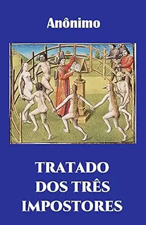 TRATADO DOS TRÊS IMPOSTORES: Moisés, Cristo, Maomé – Mauro Baladi
