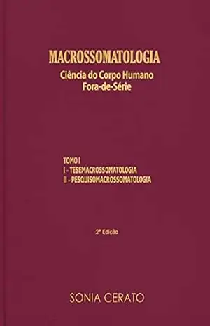Tratado – Macrossomatologia: Ciência do Corpo Humano Fora–de–Série – Sonia Cerato