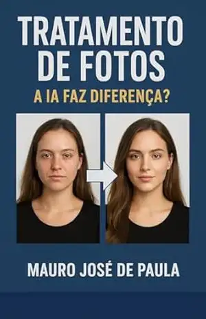 Tratamento de fotos.: A IA faz diferença? – Mauro José de Paula