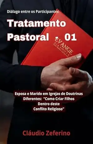 Tratamento Pastoral 01 – ”esposa E Marido Em Igrejas Diferentes” – Cláudio Zeferino