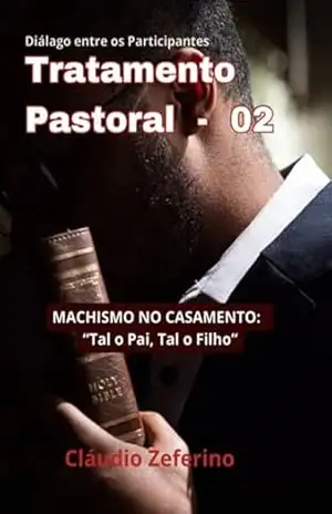 Capa do livro Tratamento Pastoral 02 – O Machismo No Casamento'' - Claudio Zeferino