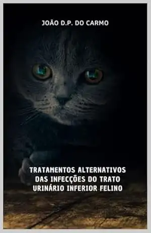Tratamentos Alternativos de Infecções do Trato Urinário Inferior Felino – João do Carmo