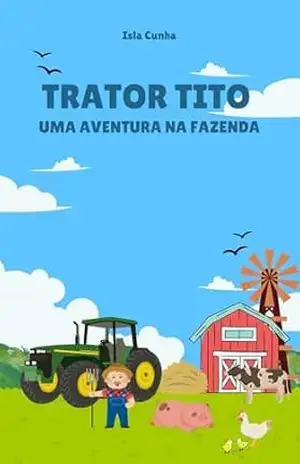 Trator Tito: Uma Aventura na Fazenda - Isla Cunha Trator Tito: Uma Aventura na Fazenda - Isla Cunha