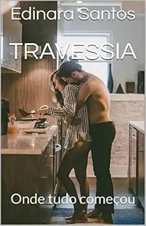 Travessia: Onde tudo começou (Descobrindo o amor Livro 1) – Edinara Santos Travessia: Onde tudo começou (Descobrindo o amor Livro 1) – Edinara Santos