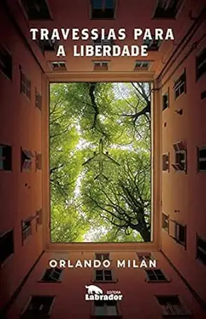 Travessias para a liberdade – Orlando Milan Travessias para a liberdade – Orlando Milan