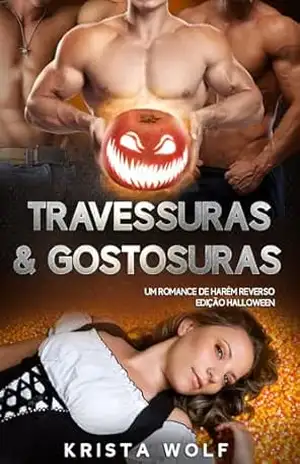 Travessuras e Gostosuras: Um romance de Harém Reverso Edição Halloween – Krista Wolf Travessuras e Gostosuras: Um romance de Harém Reverso Edição Halloween – Krista Wolf