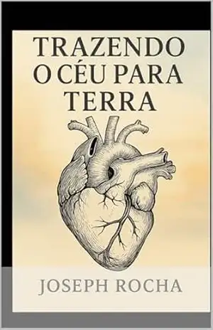TRAZENDO O CÉU PARA TERRA – JOSEPH ROCHA
