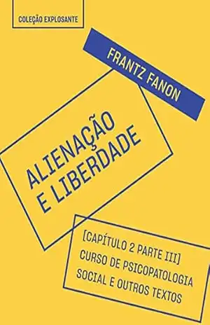 Trecho do livro Alienação e liberdade – Escritos psiquiátricos: Capítulo 2 da parte 3 – Encontro entre a sociedade e a psiquiatria (1959–60) – Frantz Fanon