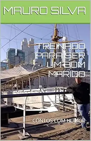 TREINADO PARA SER UM BOM MARIDO: CONTOS COM HUMOR – MAURO SILVA