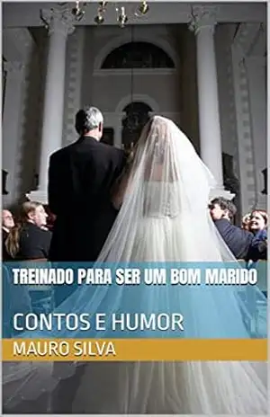 TREINADO PARA SER UM BOM MARIDO: CONTOS E HUMOR – MAURO SILVA