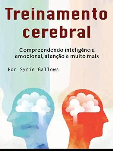 Baixar Treinamento cerebral: Compreendendo inteligência emocional, atenção e muito mais pdf, epub, mobi, eBook