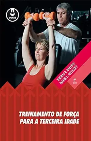 Capa do livro Treinamento de Força para a Terceira Idade - Thomas R. Baechle