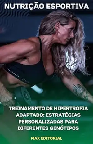 Capa do livro Treinamento de Hipertrofia Adaptado: Estratégias Personalizadas para Diferentes Genótipos (NUTRIÇÃO ESPORTIVA, MUSCULAÇÃO & HIPERTROFIA) - MAX EDITORIAL