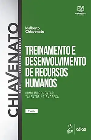 Treinamento e Desenvolvimento de Recursos Humanos – Como Incrementar Talentos na Empresa – Idalberto Chiavenato