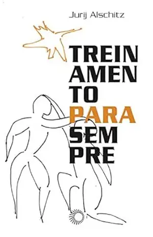 Treinamento para sempre (Perspectivas Em Cena) – Jurij Alschitz Treinamento para sempre (Perspectivas Em Cena) – Jurij Alschitz