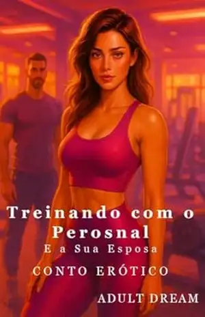 Treinando com o Personal e a sua Esposa – Conto Erótico (Adult Dream) – Adult Dream