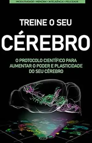 TREINE O SEU CÉREBRO: Como treinar seu cérebro e aumentar seu QI, foco e criatividade, com o protocolo científico para aumentar o seu poder cerebral e se tornar mais inteligente – Pedro Fernandes