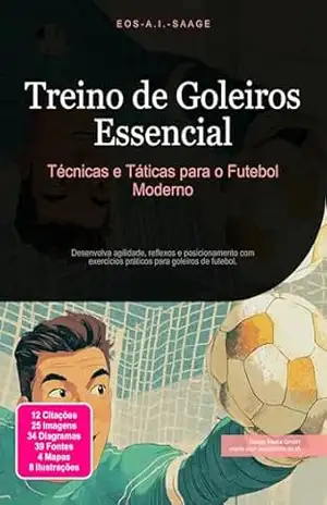 Treino de Goleiros Essencial: Técnicas e Táticas para o Futebol Moderno – Eos A.I. Saage Treino de Goleiros Essencial: Técnicas e Táticas para o Futebol Moderno – Eos A.I. Saage