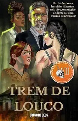 Trem de Louco: Um incêndio no hospício, ninguém saiu vivo, um trágico acidente ou uma queima de arquivos? – Bruno de Deus