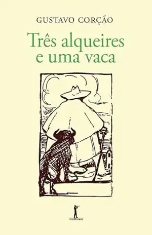 Três Alqueires E Uma Vaca – Gustavo Corção Três Alqueires E Uma Vaca – Gustavo Corção