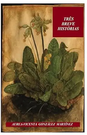 Três breve histórias – Aurea-Vicenta González Martínez