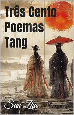 Três Cento Poemas Tang - Sun Zhu Três Cento Poemas Tang - Sun Zhu