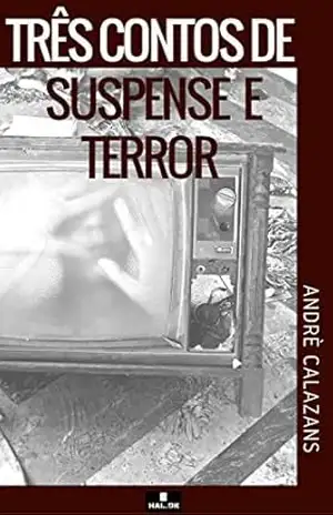 Três contos de suspense e terror – ANDRÉ CALAZANS