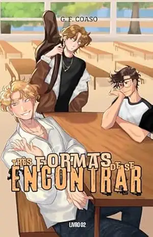 Três Formas De Se Encontrar (Livro 2) (Duologia Três Formas) – G. F. COASO