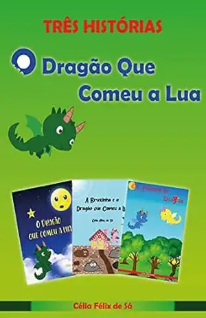 Capa do livro Três Histórias: O Dragão que Comeu a Lua / Box com 3 Histórias Infantis - Célia Félix de Sá