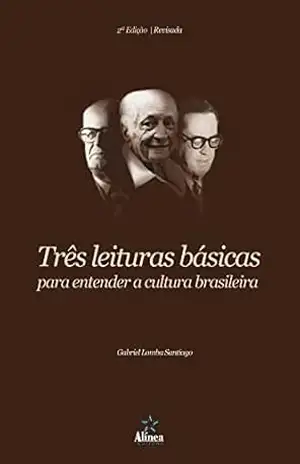 Três Leituras Básicas para Entender a Cultura Brasileira – Gabriel Lomba Santiago