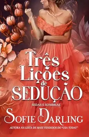 Três Lições de Sedução (Sedas e Sombras Livro 1) – Sofie Darling