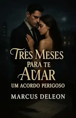 Três Meses Para Te Amar: Um Acordo Perigoso – Marcus Deleon