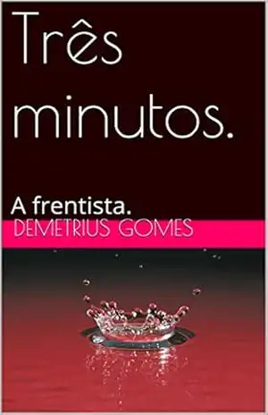 Capa do livro Três minutos.: A frentista. - Demetrius gOMES