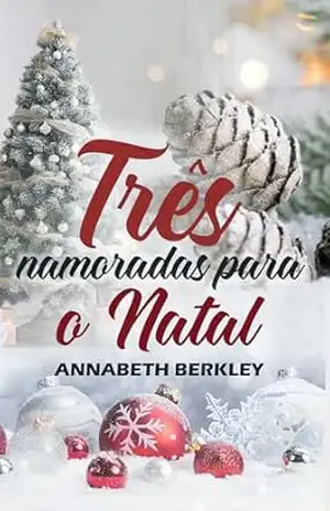 Capa do livro Três namoradas para o Natal: (Romance de Natal) (Romance de Natal em português) - Annabeth Berkley
