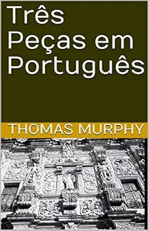 Três Peças em Português – Thomas Murphy
