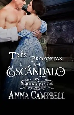 Três Propostas e um Escândalo (Filhos do Pecado) – Anna  Campbell