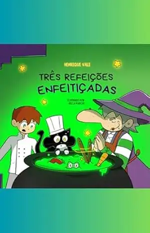 Três refeições enfeitiçadas – Henrique Vale