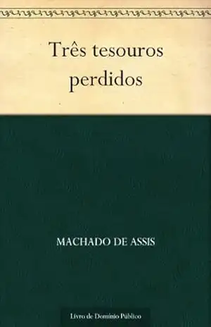 Três Tesouros Perdidos – Machado de Assis