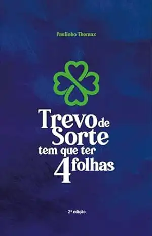 Trevo De Sorte Tem Que Ter 4 Folhas – Paulo Thomaz