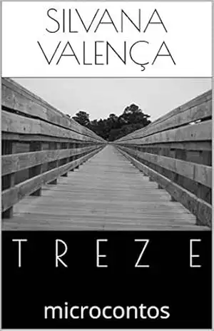 TREZE: microcontos – Silvana Valença