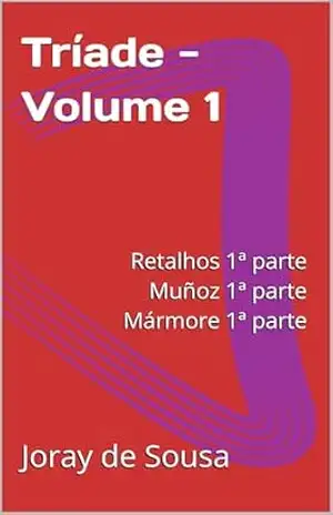 Capa do livro Tríade volume 1: Retalhos 1ª parte, Muñoz 1ª parte, Mármore 1ª parte, (Yegi) - Joray de Sousa