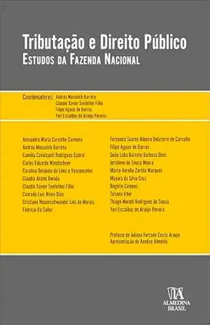 Tributação e Direito Público: Estudos da Fazenda Nacional (Obras coletivas) – Andréa Mussnich Barreto Tributação e Direito Público: Estudos da Fazenda Nacional (Obras coletivas) – Andréa Mussnich Barreto